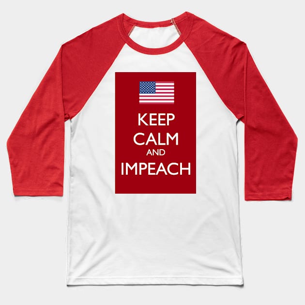 Keep Calm and Impeach Baseball T-Shirt by NYNY